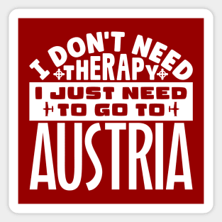 I don't need therapy, I just need to go to Austria Sticker